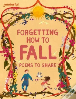 Capa do artigo Readerful Books For Sharing: Year 4/Primary 5: Forgetting How To Fall: Poems To Share