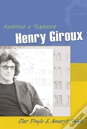 Reading And Teaching Henry Giroux