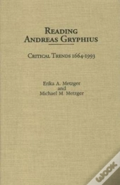 Reading Andreas Gryphius - Critical Trends 1664-1993