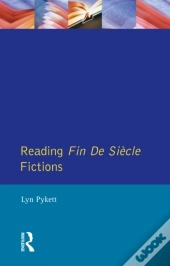 Reading Fin De Siecle Fictions