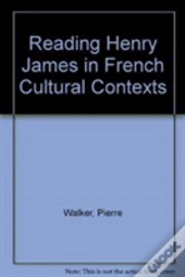Reading Henry James In French Cultural Contexts
