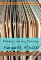 Reading, Learning, Teaching Margaret Atwood