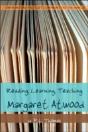 Reading, Learning, Teaching Margaret Atwood - Preview