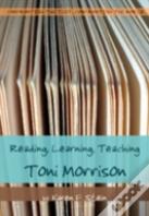 Reading, Learning, Teaching Toni Morrison