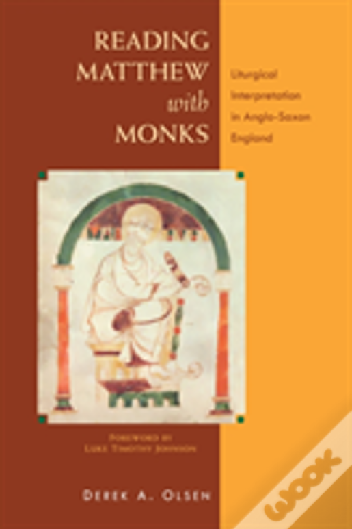 Reading Matthew With Monks: Liturgical Interpretation In Anglo-Saxon England