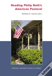 Reading Philip Roth'S ; American Pastoral
