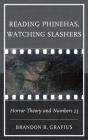 Reading Phinehas, Watching Slashers - Preview