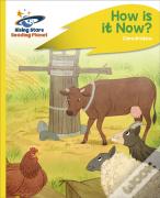 Reading Planet - How Is It Now? - Yellow Plus: Rocket Phonics