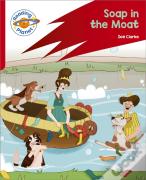 Reading Planet: Rocket Phonics Â€“ Target Practice - Soap In The Moat - Red B
