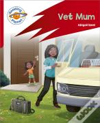 Reading Planet: Rocket Phonics Â€“ Target Practice - Vet Mum - Red A