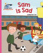 Reading Planet - Sam Is Sad - Pink A: Galaxy