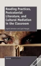 Reading Practices, Postcolonial Literature, And Cultural Mediation In The Classroom