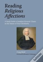 Reading "Religious Affections" - A Study Guide To Jonathan Edwards' Classic