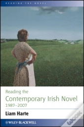 Reading The Contemporary Irish Novel 1987 - 2007