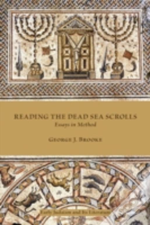 Reading The Dead Sea Scrolls: Essays In Method