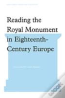 Reading The Royal Monument In Eighteenth-Century Europe