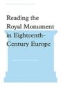 Reading The Royal Monument In Eighteenth-Century Europe - Preview