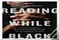 Reading While Black Â€“ African American Biblical Interpretation As An Exercise In Hope