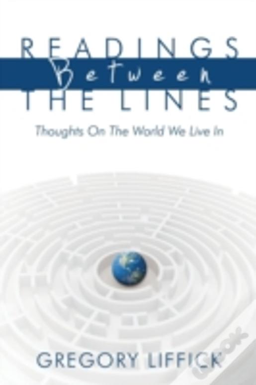 Readings Between The Lines: Thoughts On The World We Live In