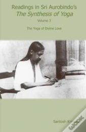 Readings In Sri Aurobindo'S Synthesis Of Yoga