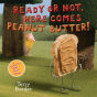 Ready Or Not, Here Comes Peanut Butter! - Preview