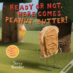 Capa do artigo Ready Or Not, Here Comes Peanut Butter!
