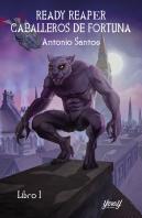 Ready Reaper. Caballeros De Fortuna. Libro 1