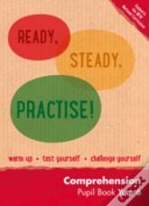 Ready, Steady, Practise! - Year 6 Comprehension Pupil Book