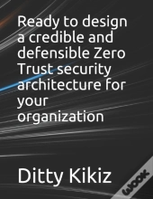 Ready To Design A Credible And Defensible Zero Trust Security Architecture For Your Organization