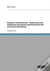 Reaktanz Und Dissonanz - Bedeutung Und Implikation Des Hard-To-Get-Phanomens Bei Der Kaufentscheidung