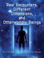 Real Encounters, Different Dimensions And Otherworldy Beings - Preview