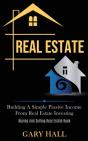 Real Estate: Building A Simple Passive I - Preview