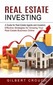 Real Estate Investing: A Guide For Real