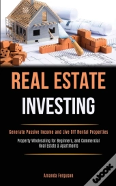 Real Estate Investing: Generate Passive