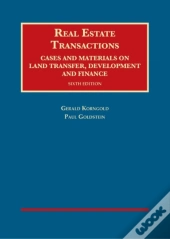 Real Estate Transactions, Cases And Materials On Land Transfer, Development And Finance