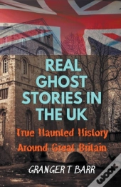 Real Ghost Stories In The Uk
