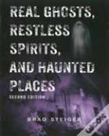 Real Ghosts, Restless Spirits And Haunted Places