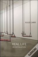 Real Life: An Installation