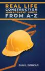 Real Life Construction Management Guide From A - Z - Preview