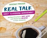 Real Talk About Classroom Management