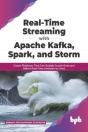 Real-Time Streaming With Apache Kafka, Spark, And Storm - Preview
