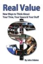 Real Value New Ways To Think About Your Time, Your Space & Your Stuff - Preview