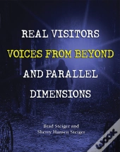 Real Visitors, Voices From Beyond, And Parallel Dimensions
