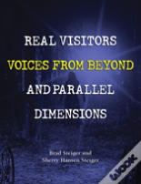 Real Visitors, Voices From Beyond, And Parallel Dimensions