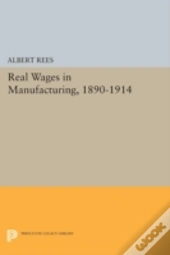 Real Wages In Manufacturing, 1890-1914