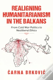 Realigning Humanitarianism In The Balkans