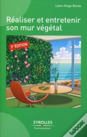 Réaliser Et Entretenir Un Mur Végétal (2e Édition)