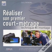 Capa do artigo Réaliser Son Premier Court-Métrage ; Technique Et Montage ; Le Guide Indispensable Pour Le Réalisateur Débutant
