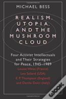 Realism, Utopia, And The Mushroom Cloud