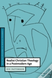 Realist Christian Theology In A Postmodern Age